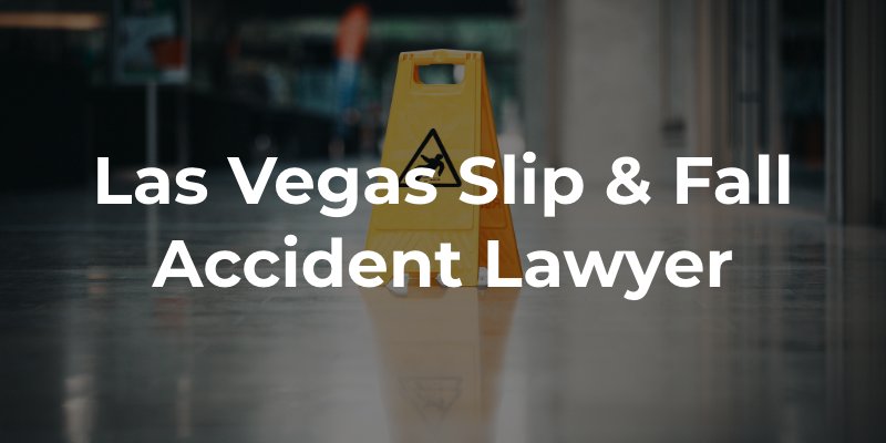 Las Vegas Slip & Fall Accident Lawyer