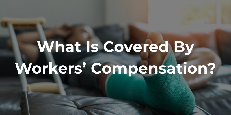 What is Covered By Workers' Compensation?