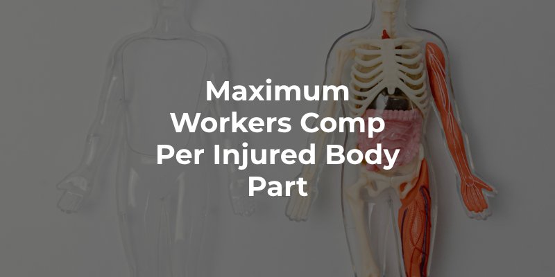 Maximum Workers Comp Per Injured Body Part