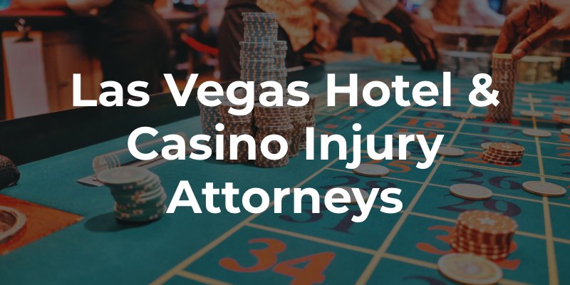 Las Vegas Hotel & Casino Injury Attorneys