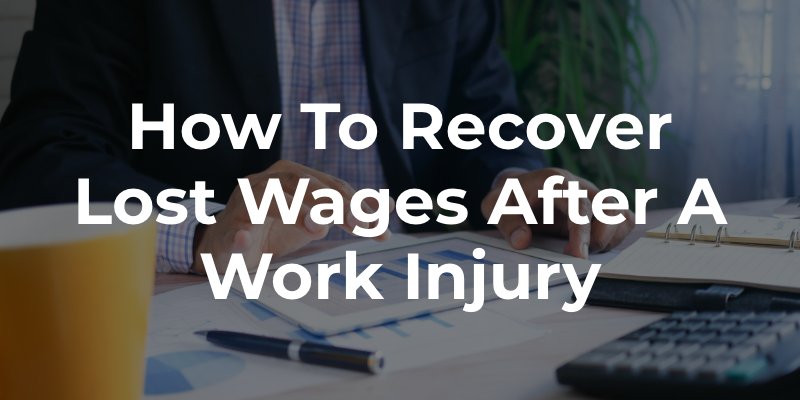 How to Recover Lost Wages After a Work Injury