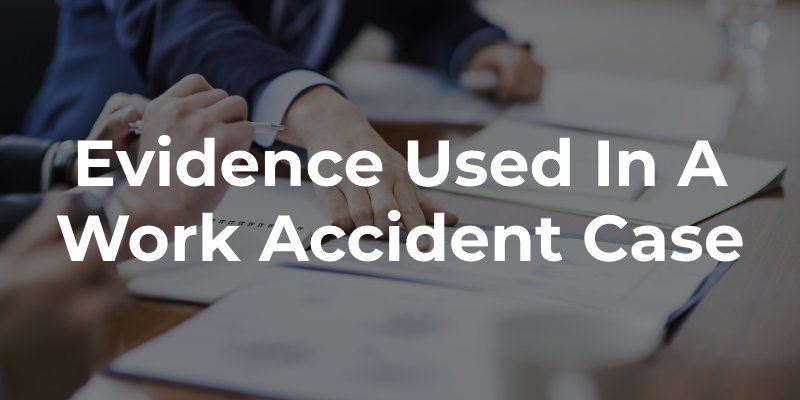 Evidence Used in a Work Accident Case