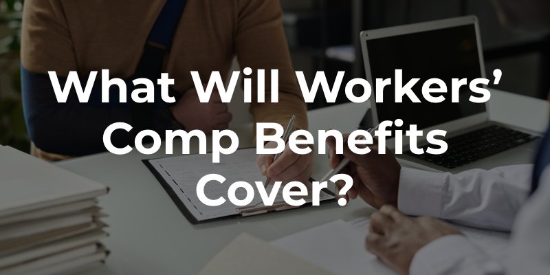 What Will Workers’ Comp Benefits Cover