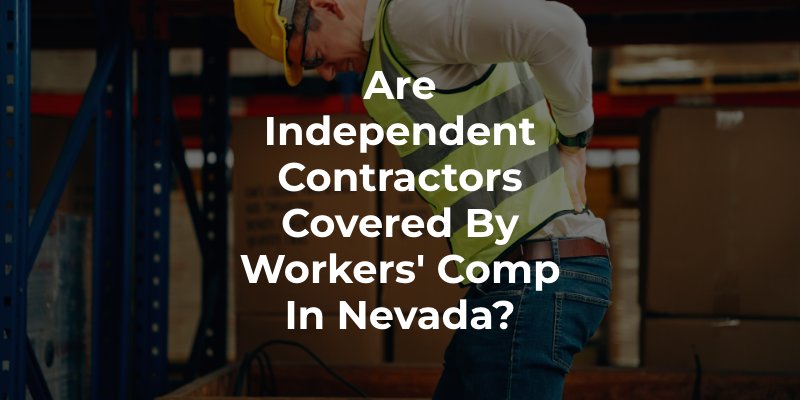 Are Independent Contractors Covered By Workers' Comp in Nevada