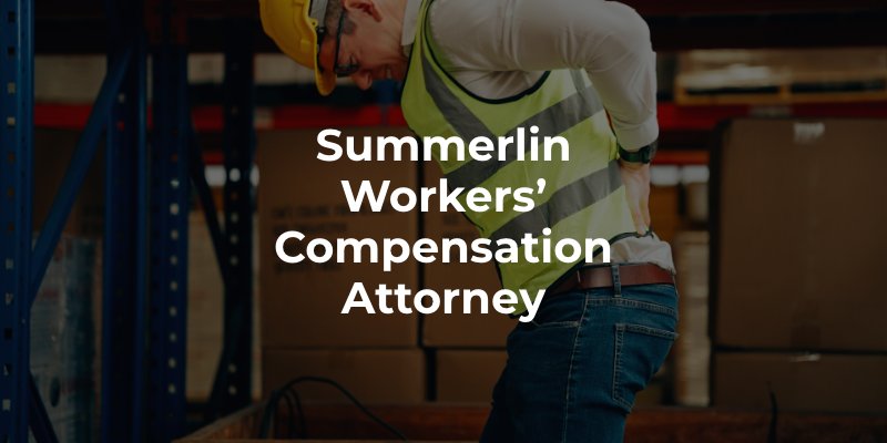 Summerlin Workers’ Compensation Attorney