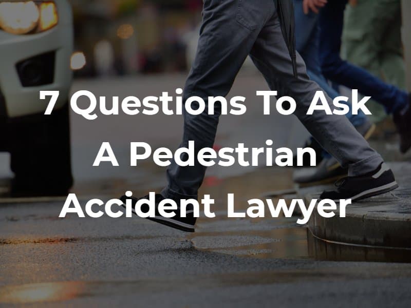 7 Questions to Ask a Pedestrian Accident Lawyer