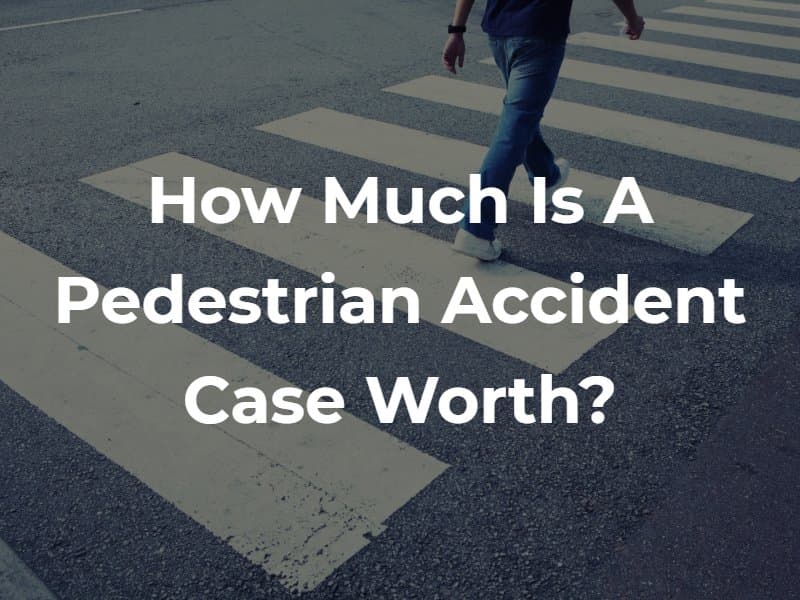 How Much is a Pedestrian Accident Case Worth