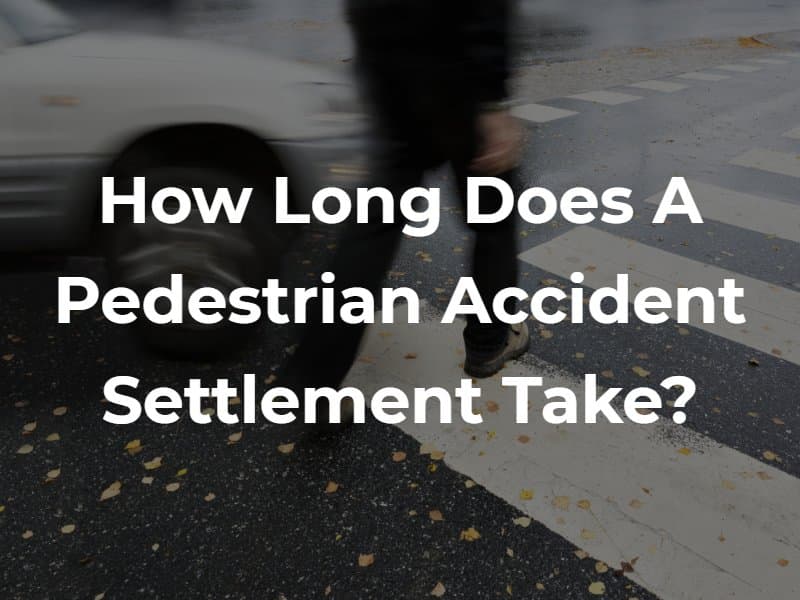 How Long Does a Pedestrian Accident Settlement Take
