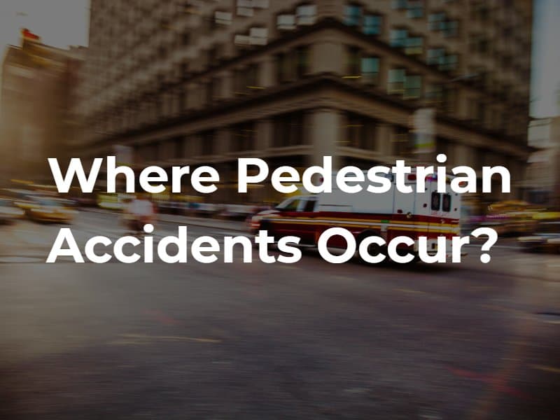 Where Pedestrian Accidents Occur