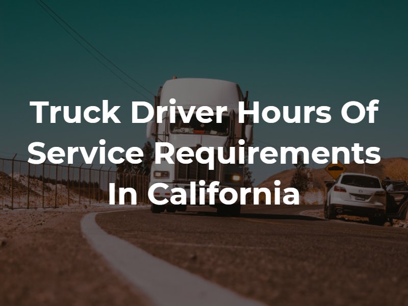 Truck Driver Hours of Service Requirements in California
