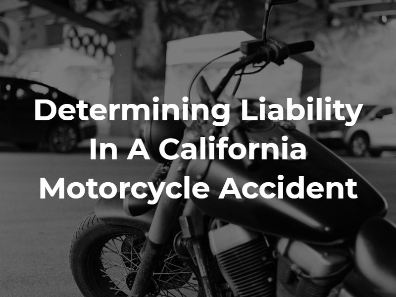 Determining Liability in a California Motorcycle Accident