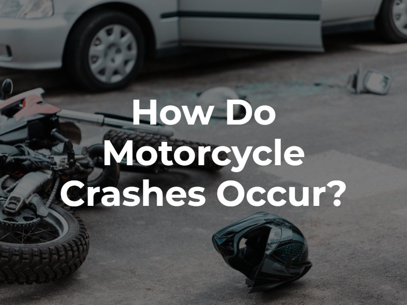 How Do Motorcycle Crashes Occur?