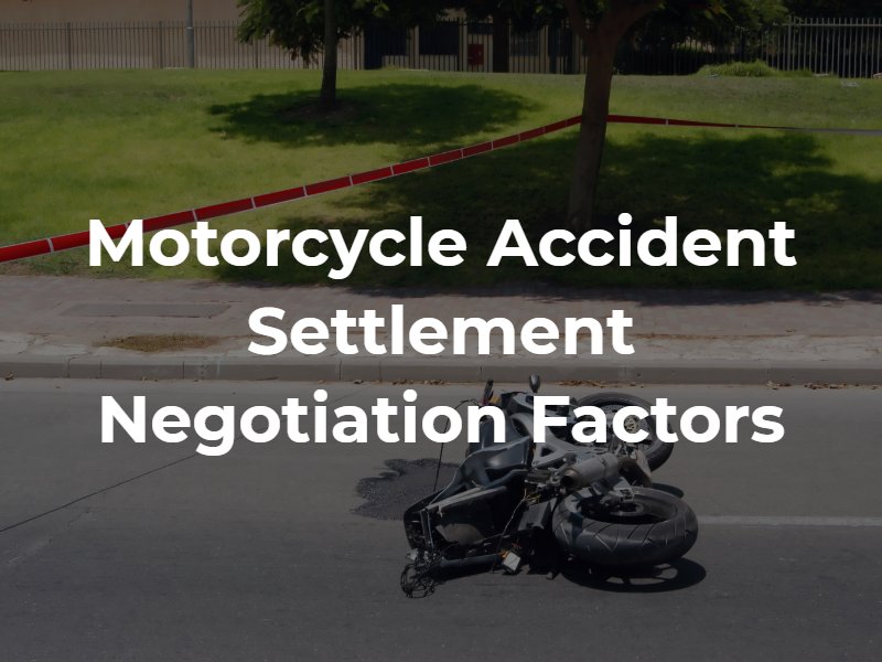 Motorcycle Accident Settlement Negotiation Factors