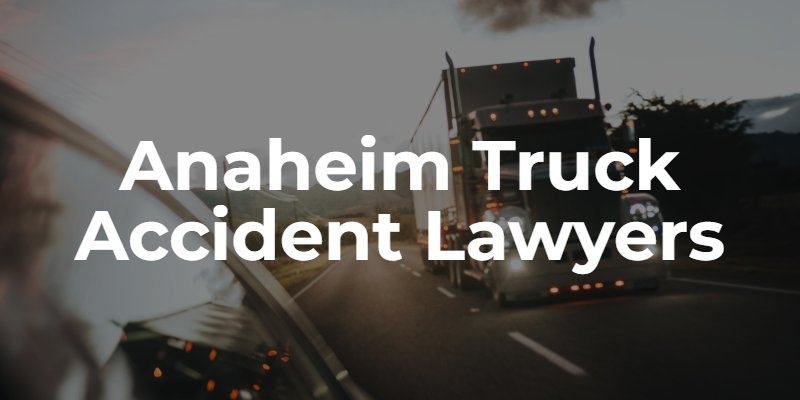 anaheim truck accidents