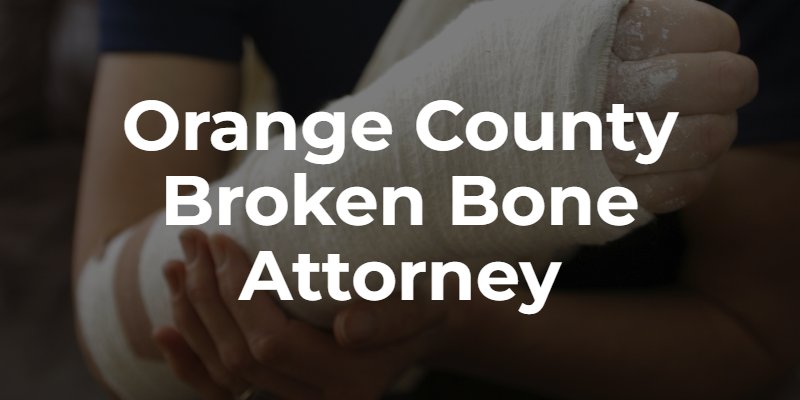 orange county broken bone lawyer