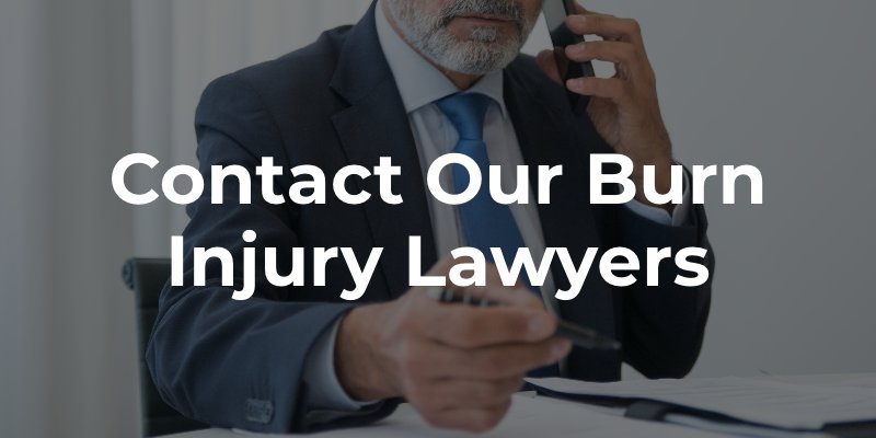 Contact Our Burn Injury Lawyers