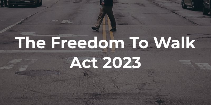The Freedom to Walk Act 2023