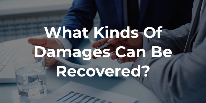 What Kinds of Damages Can Be Recovered