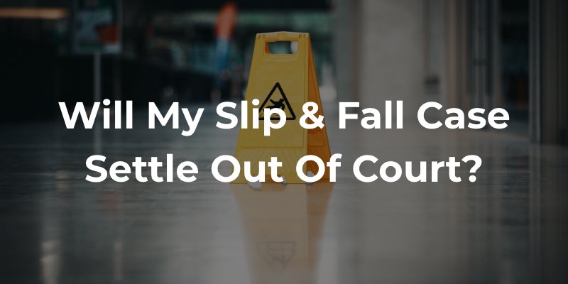 Will My Slip and Fall Case Settle Out of Court? 