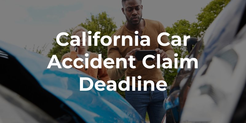 California Car Accident Claim Deadline