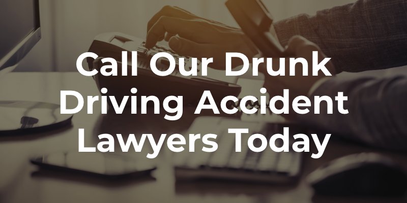 Call Our Drunk Driving Accident Lawyers Today