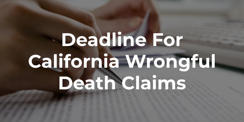 Deadline For California Wrongful Death Claims