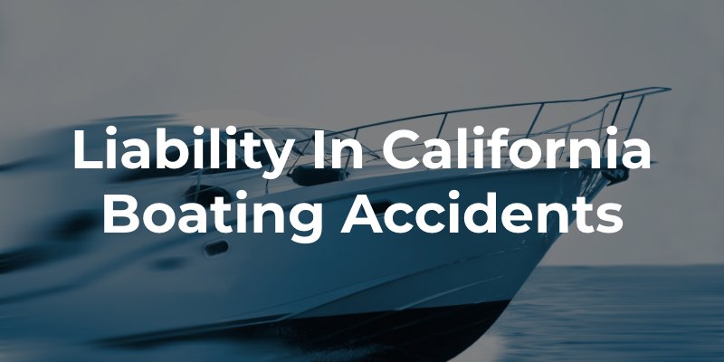 Liability in California Boating Accidents