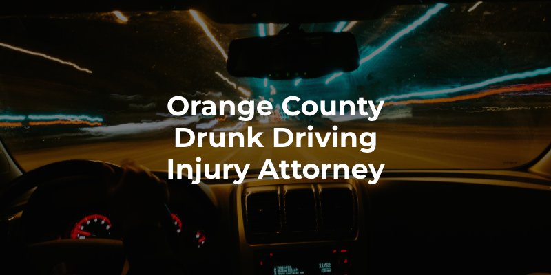Orange County Drunk Driving Injury Attorney