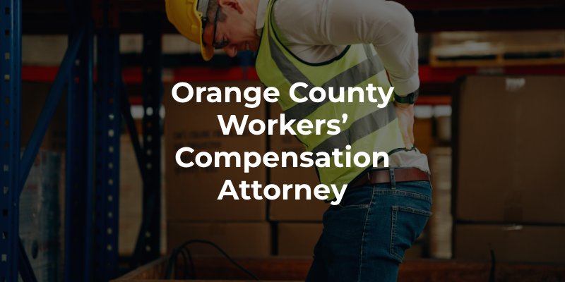 Orange County Workers’ Compensation Attorney