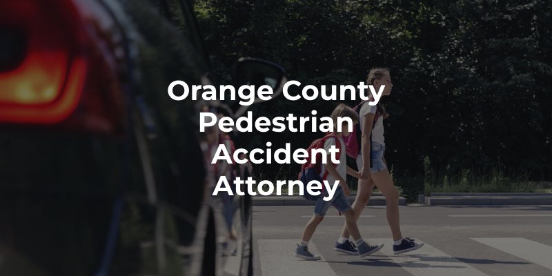 Orange County Pedestrian Accident Attorney