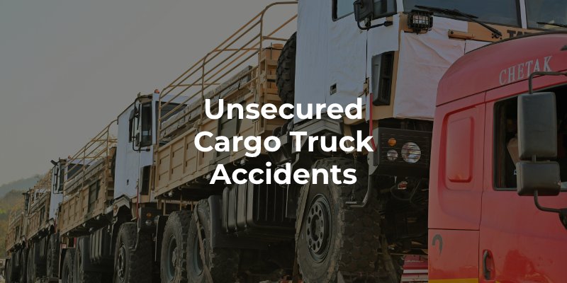 Unsecured Cargo Truck Accidents