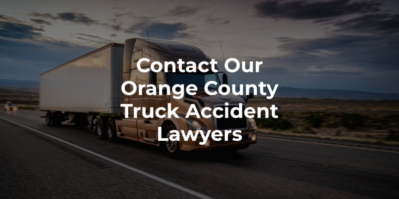 Contact Our Orange County Truck Accident Lawyers
