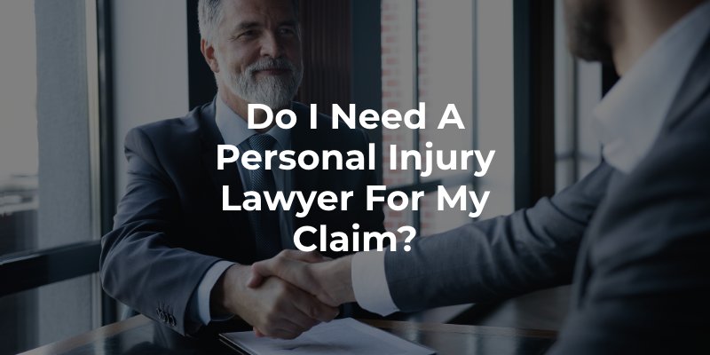Do I Need a Personal Injury Lawyer For My Claim