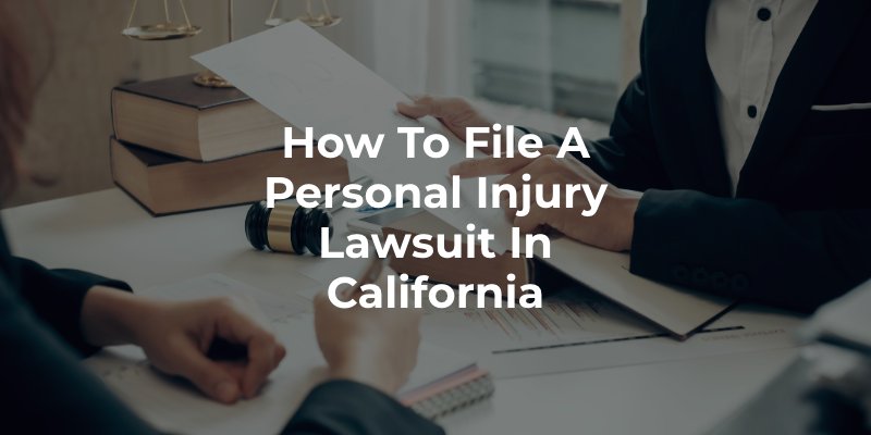 How to File a Personal Injury Lawsuit in California