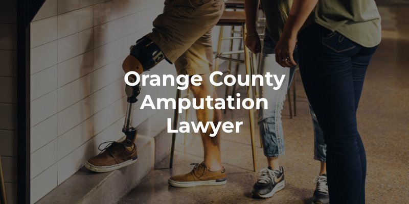 Orange County Amputation Lawyer