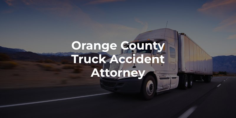 Orange County Truck Accident Attorney
