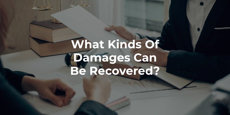 What Kinds of Damages Can Be Recovered