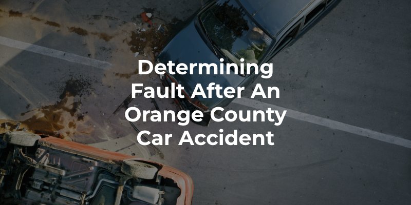 Determining Fault After an Orange County Car Accident