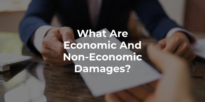 What Are Economic and Non-Economic Damages