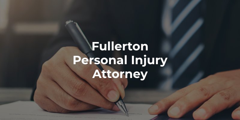 Fullerton Personal Injury Attorney